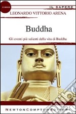 Buddha: Gli eventi più salienti della vita di Buddha. E-book. Formato EPUB ebook