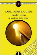 Charlie Chan e il custode delle chiavi. E-book. Formato EPUB ebook