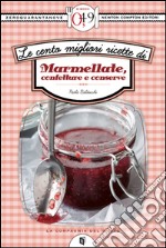 Le cento migliori ricette di marmellate, confetture e conserve. E-book. Formato EPUB