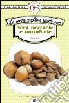 Le cento migliori ricette con noci, nocciole e mandorle. E-book. Formato EPUB ebook