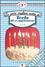 Le cento migliori ricette di torte di compleanno. E-book. Formato EPUB