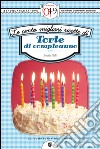 Le cento migliori ricette di torte di compleanno. E-book. Formato EPUB ebook