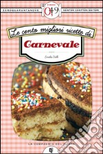 Le cento migliori ricette di carnevale. E-book. Formato EPUB ebook