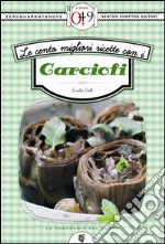 Le cento migliori ricette con i carciofi. E-book. Formato EPUB ebook