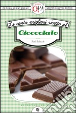 Le cento migliori ricette al cioccolato. E-book. Formato EPUB ebook