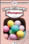Le cento migliori ricette di Pasqua. E-book. Formato EPUB ebook