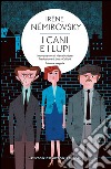 I cani e i lupi. Ediz. integrale. E-book. Formato Mobipocket ebook