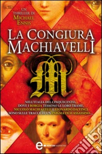 La congiura Machiavelli. E-book. Formato Mobipocket ebook di Michael Ennis