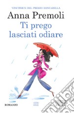 Ti prego lasciati odiare. E-book. Formato Mobipocket ebook