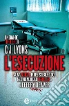 L'esecuzione. E-book. Formato Mobipocket ebook di C.J. Lyons