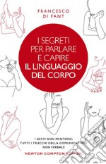 I segreti per parlare e capire il linguaggio del corpo. E-book. Formato EPUB ebook