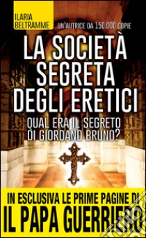 La società segreta degli eretici. E-book. Formato EPUB ebook di Ilaria Beltramme