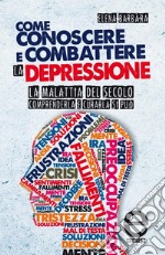 Come conoscere e combattere la depressione. E-book. Formato EPUB ebook