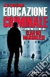 Educazione criminale. La sanguinosa storia della banda dei Marsigliesi. E-book. Formato EPUB ebook di Vito Bruschini