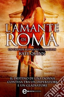 L'amante di Roma. E-book. Formato Mobipocket ebook di Kate Quinn