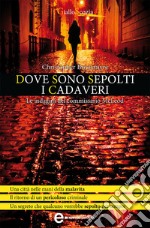 Dove sono sepolti i cadaveri. E-book. Formato Mobipocket ebook