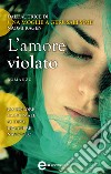 L&apos;amore violato. E-book. Formato Mobipocket ebook