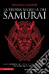 La storia segreta dei samurai. E-book. Formato EPUB ebook di Jonathan Clements