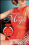 La rivincita delle mogli. E-book. Formato Mobipocket ebook di Anna-Lou Weatherley