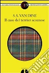 Il caso del terrier scozzese. E-book. Formato EPUB ebook di S. S. Van Dine