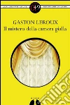 Il mistero della camera gialla. E-book. Formato EPUB ebook di Gaston Leroux