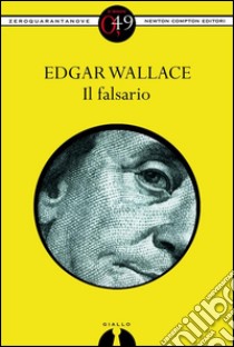 Il falsario. E-book. Formato EPUB ebook di Edgar Wallace