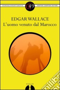 L'uomo venuto dal Marocco. E-book. Formato EPUB ebook di Edgar Wallace
