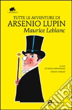 Tutte le avventure di Arsenio Lupin. Ediz. integrali. E-book. Formato EPUB ebook