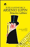Tutte le avventure di Arsenio Lupin. Ediz. integrali. E-book. Formato EPUB ebook