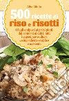 500 ricette di riso e risotti. E-book. Formato Mobipocket ebook