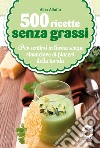 500 ricette senza grassi. E-book. Formato Mobipocket ebook