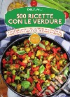 500 ricette con le verdure. E-book. Formato Mobipocket ebook