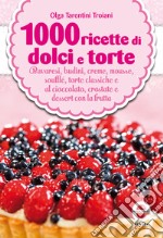 1000 ricette di dolci e torte. E-book. Formato EPUB