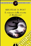Il mistero della morte di Bradmoor. E-book. Formato Mobipocket ebook di Melville D. Post