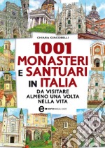 1001 monasteri e santuari in Italia da visitare almeno una volta nella vita. E-book. Formato Mobipocket ebook