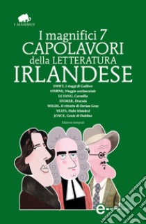 I magnifici 7 capolavori della letteratura irlandese. Ediz. integrali. E-book. Formato Mobipocket ebook di Butler William Yeats