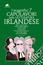 I magnifici 7 capolavori della letteratura irlandese. Ediz. integrali. E-book. Formato Mobipocket