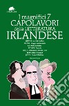 I magnifici 7 capolavori della letteratura irlandese. Ediz. integrali. E-book. Formato EPUB ebook di Butler William Yeats