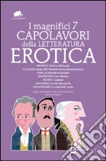 I magnifici 7 capolavori della letteratura erotica. Ediz. integrali. E-book. Formato Mobipocket ebook