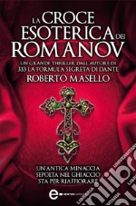 La croce esoterica dei Romanov. E-book. Formato Mobipocket ebook