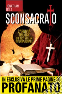 Sconsacrato. E-book. Formato EPUB ebook di Jonathan Holt