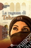La ragazza di Teheran. E-book. Formato Mobipocket ebook di Maurice Bigio