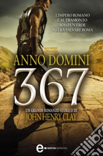 Anno Domini 367. E-book. Formato EPUB ebook di Henry John Clay