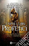 La cripta dei libri profetici. E-book. Formato Mobipocket ebook di Davide Mosca