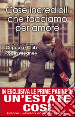 Cose incredibili che facciamo per amore. E-book. Formato Mobipocket ebook