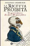 La ricetta proibita. E-book. Formato Mobipocket ebook