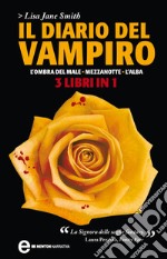 Il diario del vampiro. L&apos;ombra del male - Mezzanotte - L&apos;alba. E-book. Formato Mobipocket ebook