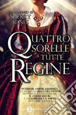 Quattro sorelle tutte regine. E-book. Formato EPUB