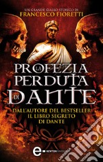 La profezia perduta di Dante. E-book. Formato EPUB ebook