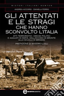 Gli attentati e le stragi che hanno sconvolto l'Italia. E-book. Formato Mobipocket ebook di Andrea Accorsi